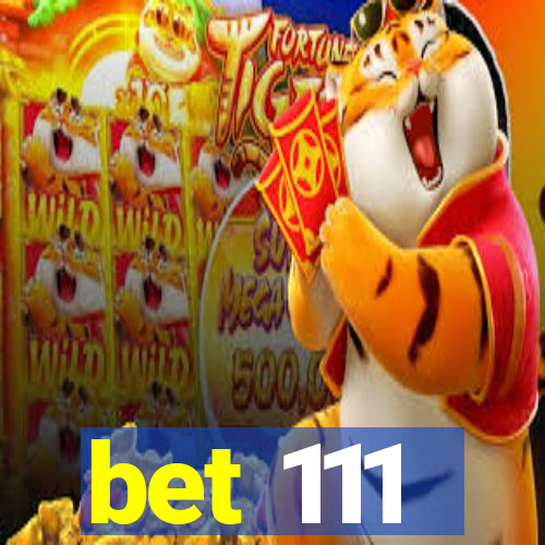 bet 111